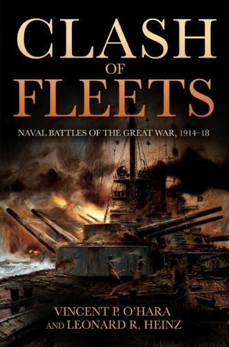 Бумажная книга «Clash of Fleets: Naval Battles of the Great War, 1914-18», авторов Леонард Р. Хайнц, Винсент П. О'Хара - фото №1
