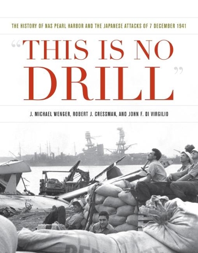 Бумажная книга «This is No Drill: The History of NAS Pearl Harbor and the Japanese Attacks of 7 December 1941», авторов Дж. Майкл Венгер, Джон Ф. Ди Вирджилио, Роберт Дж. Крессман - фото №1