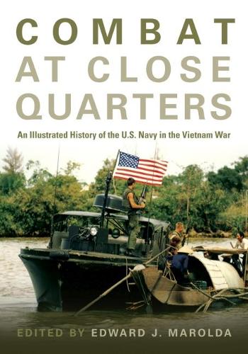 Бумажная книга «Combat at Close Quarters: An Illustrated History of the U.S. Navy in the Vietnam War», автор Эдвард Дж. Марольда - фото №1