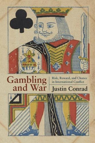 Бумажная книга «Gambling and War: Risk, Reward, and Chance in International Conflict», автор Джастин Конрад - фото №1