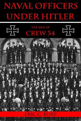 Паперова книга «Naval Officers Under Hitler: The Men of Crew 34», автор Ерік К. Раст - фото №1
