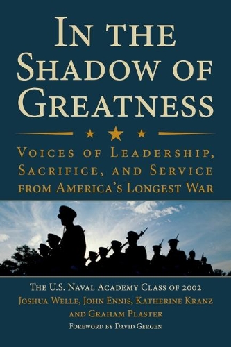 Бумажная книга «In the Shadow of Greatness: Voices of Leadership, Sacrifice, and Service from America's Longest War», автор Джошуа Уэлл - фото №1