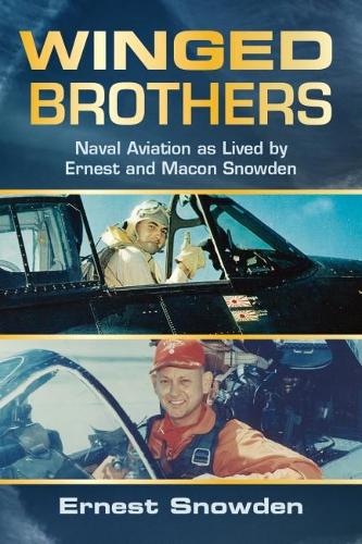 Бумажная книга «Winged Brothers: Naval Aviation as Lived by Ernest and Macon Snowden», автор Эрнест Сноуден - фото №1
