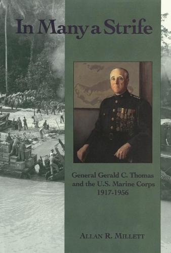 Бумажная книга «In Many a Strife: General Gerald C. Thomas and the U. S. Marine Corps, 1917-1956», автор Аллан Р. Миллетт - фото №1