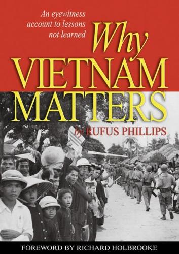 Бумажная книга «Why Vietnam Matters: An Eyewitness Account of Lessons Not Learned», автор Руфус Филлипс - фото №1
