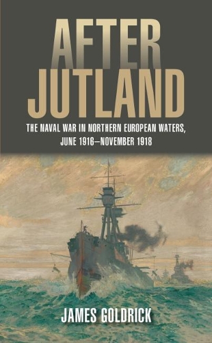 Бумажная книга «After Jutland: The Naval War in Northern European Waters, June 1916-November 1918», автор Джеймс Голдрик - фото №1