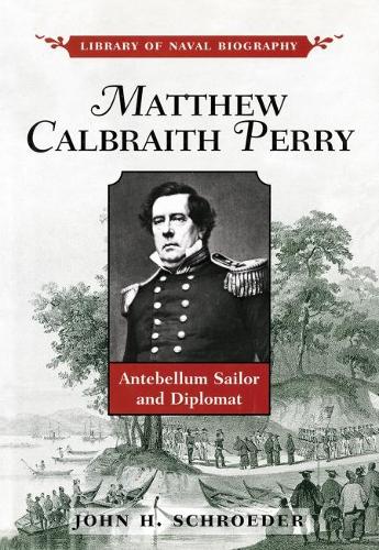 Бумажная книга «Matthew Calbraith Perry: Antebellum Sailor and Diplomat», автор Джон Х. Шредер - фото №1