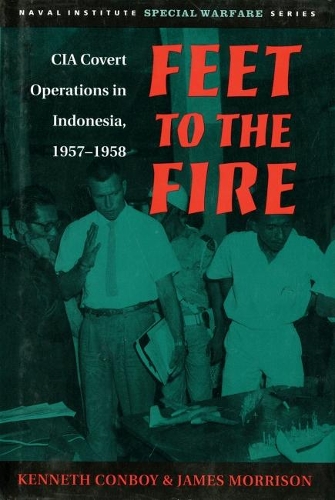 Бумажная книга «Feet to the Fire: CIA Covert Operations in Indonesia, 1957-1958», автор Кеннет Конбой - фото №1