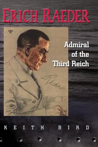Бумажная книга «Erich Raeder: Admiral of the Third Reich», автор Кит Берд - фото №1