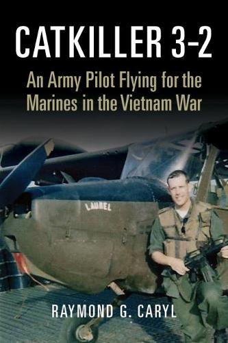 Бумажная книга «Catkiller 3-2: An Army Pilot Flying for the Marines in the Vietnam War», автор Рэймонд Г. Кэрил - фото №1