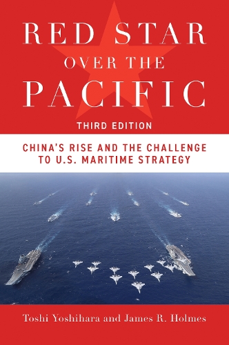 Паперова книга «Red Star Over the Pacific, Third Edition: China's Rise and the Challenge to U.S. Maritime Strategy», авторів Джеймс Р. Холмс, Тоші Йошіхара - фото №1
