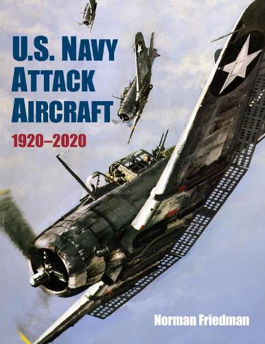 Бумажная книга «U.S. Navy Attack Aircraft 1920-2020», автор Норман Фридман - фото №1