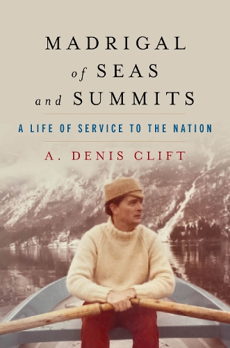 Бумажная книга «Madrigal of Seas and Summits: A Life of Service to the Nation», автор А. Денис Клифт - фото №1