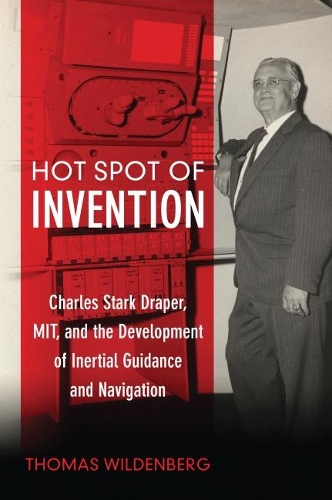 Бумажная книга «Hot Spot of Invention: Charles Stark Draper, MIT, and the Development of Inertial Guidance and Navigation», автор Томас Вильденберг - фото №1