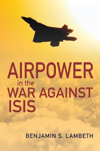 Паперова книга «Airpower in the War against ISIS», автор Бенджамін С. Ламбет - фото №1