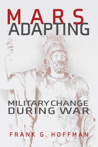 Бумажная книга «Mars Adapting: Military Change During War», автор Фрэнк Г. Хоффман - фото №1