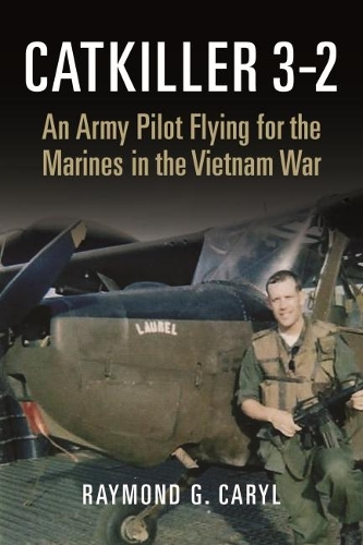 Бумажная книга «Catkiller 3-2: An Army Pilot Flying for the Marines in the Vietnam War», автор Раймонд Кэрил - фото №1