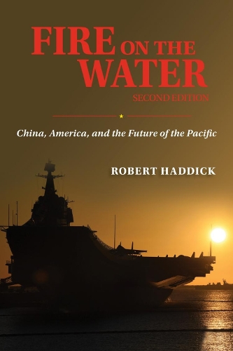 Бумажная книга «Fire on the Water, Second Edition: China, America, and the Future of the Pacific» - фото №1
