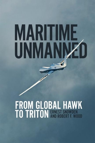Бумажная книга «Maritime Unmanned: From Global Hawk to Triton», авторов Эрнест Сноуден, Роберт Ф. Вуд - фото №1