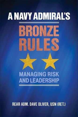 Бумажная книга «A Navy Admiral's Bronze Rules: Managing Risk and Leadership», автор Дэйв Оливер - фото №1