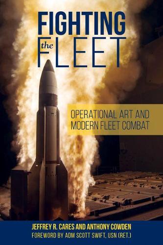 Бумажная книга «Fighting the Fleet: Operational Art and Modern Fleet Combat», авторов Энтони Кауден, Джеффри Р. Карес, Скотт Свифт - фото №1