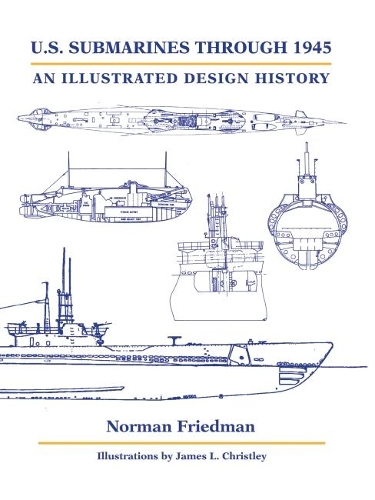 Бумажная книга «U.S. Submarines Through 1945: An Illustrated Design History», автор Норман Фридман - фото №1