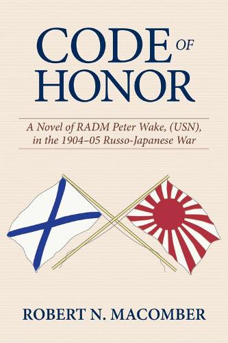 Бумажная книга «Code of Honor: A Novel of RADM Peter Wake, USN, in the 1904-1905 Russo-Japanese War» - фото №1