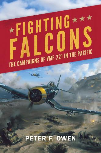 Бумажная книга «Fighting Falcons: The Campaigns of VMF-221 in the Pacific», автор Питер Оуэн - фото №1