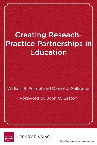 Паперова книга «Creating Research-Practice Partnerships in Education», авторів Деніел Дж. Галлахер, Вільям Р. Пенуель - фото №1