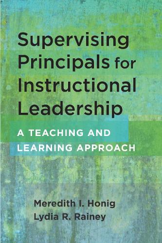 Бумажная книга «Supervising Principals for Instructional Leadership: A Teaching and Learning Approach», авторов Лидия Р. Рейни, Мередит И. Хониг - фото №1