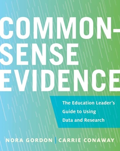 Паперова книга «Common-Sense Evidence: The Education Leader's Guide to Using Data and Research», авторів Керрі Конавей, Нора Гордон - фото №1