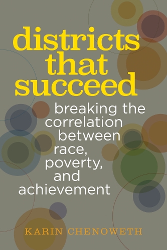 Паперова книга «Districts That Succeed: Breaking the Correlation Between Race, Poverty, and Achievement», автор Карін Ченовет - фото №1