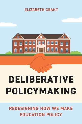 Бумажная книга «Deliberative Policymaking: Redesigning How We Make Education Policy», автор Элизабет Грант - фото №1