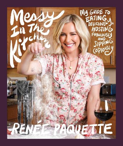 [object Object] «Messy In The Kitchen: My Guide to Eating Deliciously, Hosting Fabulously and Sipping Copiously», автор Рене Пакетт - фото №1