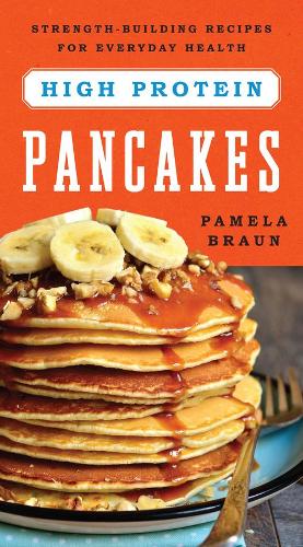 Паперова книга «High-Protein Pancakes: Strength-Building Recipes for Everyday Health», автор Памела Браун - фото №1
