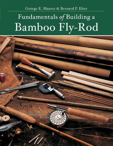 Бумажная книга «Fundamentals of Building a Bamboo Fly-Rod», авторов Бернар П. Эльзер, Джордж Э. Маурер - фото №1