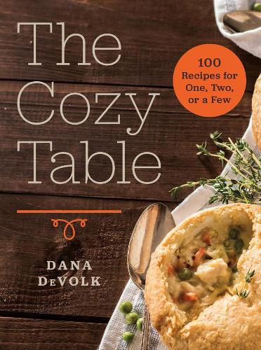 Бумажная книга «The Cozy Table: 100 Recipes for One, Two, or a Few», автор Дана ДеВолк - фото №1
