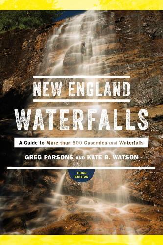 Бумажная книга «New England Waterfalls: A Guide to More than 500 Cascades and Waterfalls», авторов Грег Парсонс, Кейт Б. Уотсон - фото №1