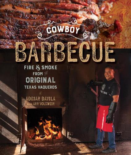 Паперова книга «Cowboy Barbecue: Fire & Smoke from the Original Texas Vaqueros», автор Адріан Давіла - фото №1