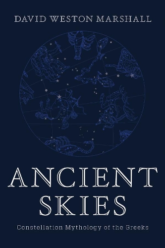 Бумажная книга «Ancient Skies: Constellation Mythology of the Greeks», автор Дэвид Уэстон Маршалл - фото №1