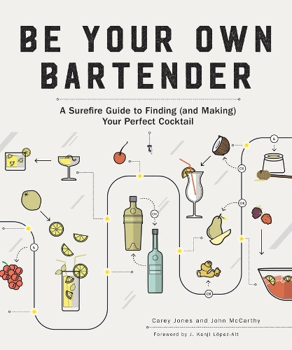 Бумажная книга «Be Your Own Bartender: A Surefire Guide to Finding (and Making) Your Perfect Cocktail», автор Кэри Джонс - фото №1