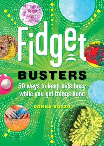 Паперова книга «Fidget Busters: 50 Ways to Keep Kids Busy While You Get Things Done», автор Донна Боццо - фото №1