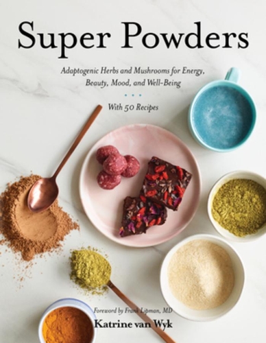 Бумажная книга «Super Powders: Adaptogenic Herbs and Mushrooms for Energy, Beauty, Mood, and Well-Being», автор Катрин Ван Вик - фото №1