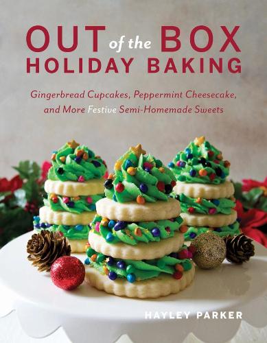 Бумажная книга «Out of the Box Holiday Baking: Gingerbread Cupcakes, Peppermint Cheesecake, and More Festive Semi-Homemade Sweets», автор Хейли Паркер - фото №1