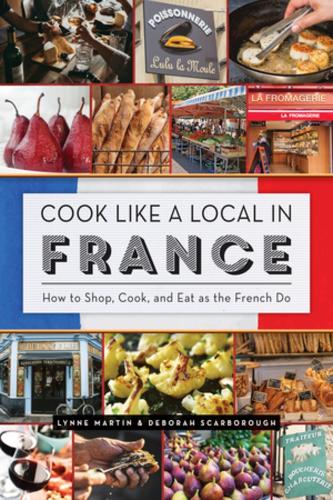 Паперова книга «Cook Like a Local in France», авторів Дебора Скарборо, Лінн Мартін - фото №1