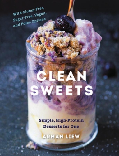 Паперова книга «Clean Sweets: Simple, High-Protein Desserts for One», автор Арман Лью - фото №1