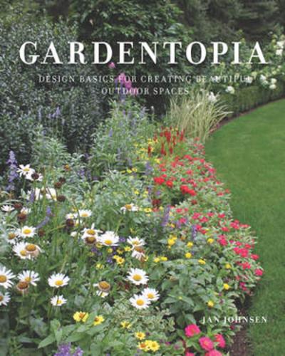 Бумажная книга «Gardentopia: Design Basics for Creating Beautiful Outdoor Spaces», автор Ян Йонсен - фото №1