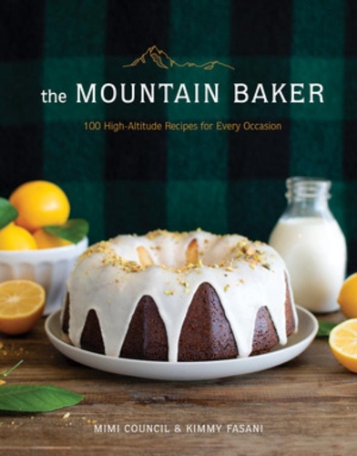 Бумажная книга «The Mountain Baker: 100 High-Altitude Recipes for Every Occasion», авторов Кимми Фасани, Мими Совет - фото №1