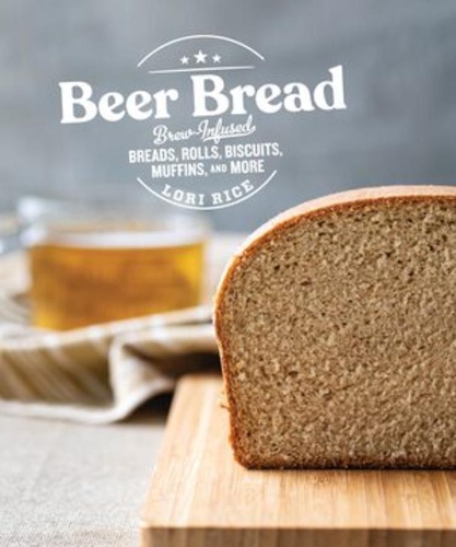 Паперова книга «Beer Bread: Brew-Infused Breads, Rolls, Biscuits, Muffins, and More», автор Лорі Райс - фото №1