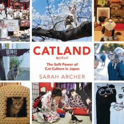 Бумажная книга «Catland: The Soft Power of Cat Culture in Japan», автор Сара Арчер - фото №1